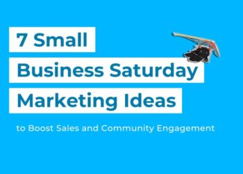 7 Small Business Saturday Marketing ideas to boost sales and comm... - Blog