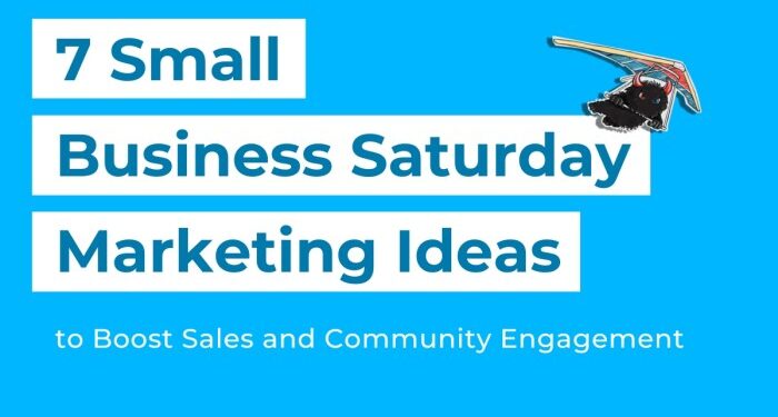 7 Small Business Saturday Marketing ideas to boost sales and comm... - Blog